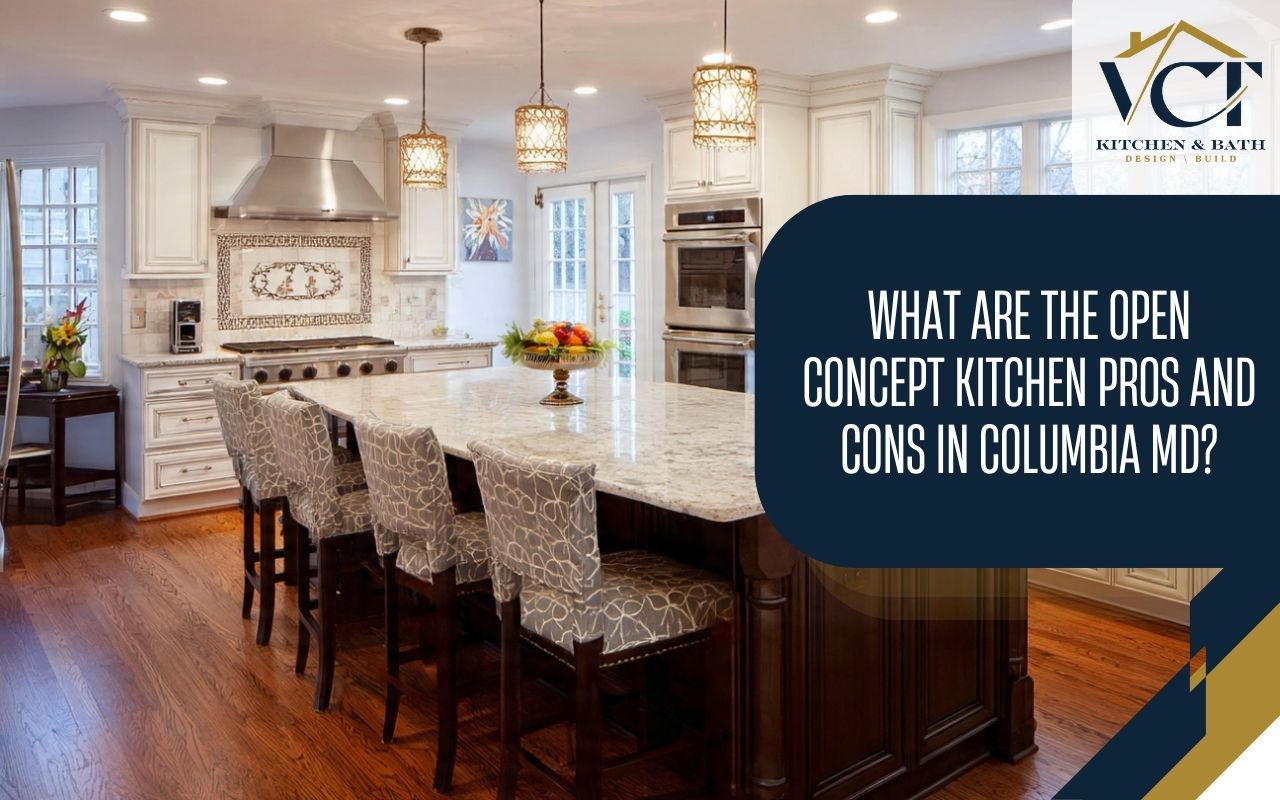 Open concept kitchen pros and cons in Columbia MD overview